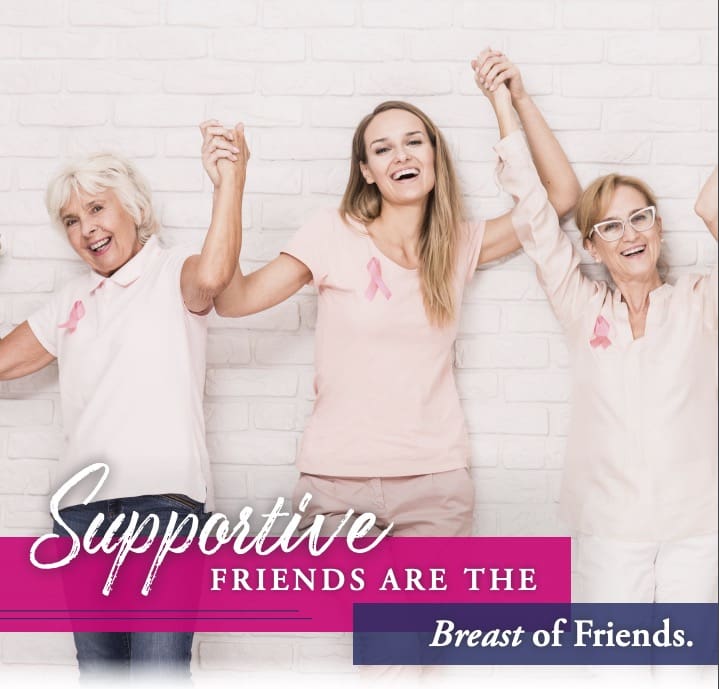 Breast Cancer Awareness – Supportive Friends are the Breast of friends